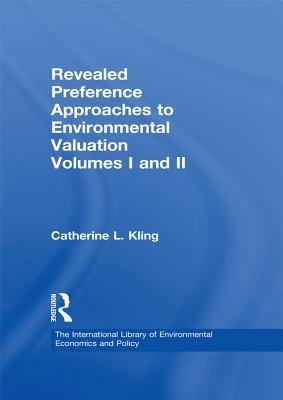 Read Revealed Preference Approaches to Environmental Valuation Volumes I and II - Catherine L Kling | ePub