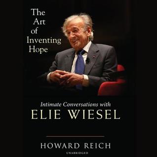 Read The Art of Inventing Hope: Intimate Conversations with Elie Wiesel - Howard Reich | ePub