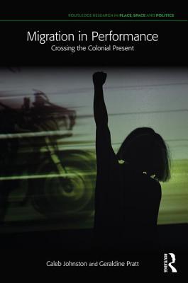 Read online Migration in Performance: Crossing the Colonial Present - Caleb Johnston | ePub
