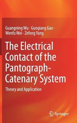 Read online The Electrical Contact of the Pantograph-Catenary System: Theory and Application - Guangning Wu file in ePub