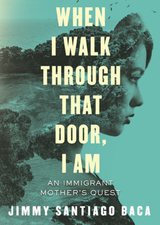 Read online When I Walk Through That Door, I Am: An Immigrant Mother's Quest for Freedom - Jimmy Santiago Baca | PDF