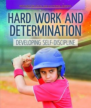 Read online Hard Work and Determination: Developing Self-Discipline - Rachael Morlock file in ePub