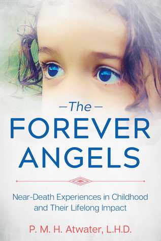 Read online The Forever Angels: Near-Death Experiences in Childhood and Their Lifelong Impact - P. M. H. Atwater file in PDF
