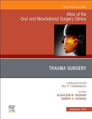 Download Trauma Surgery, an Issue of Atlas of the Oral & Maxillofacial Surgery Clinics, eBook - Robert A Strauss | PDF