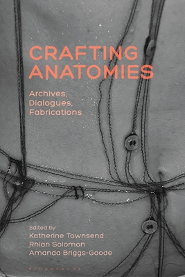 Read online Crafting Anatomies: The Body as Site in Fashion and Textile Research Practice - Katherine Townsend | ePub