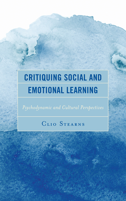 Read Critiquing Social and Emotional Learning: Psychodynamic and Cultural Perspectives - Clio Stearns file in ePub