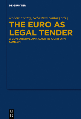 Read online The Euro as Legal Tender: A Comparative Approach to a Uniform Concept - Robert Freitag | ePub